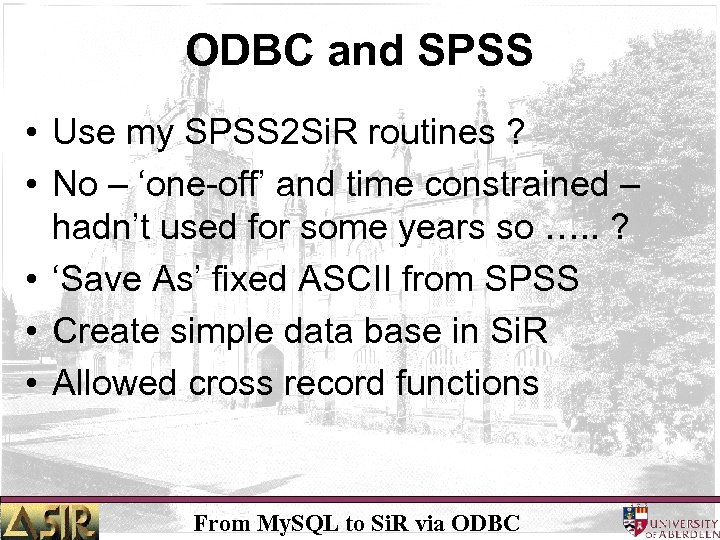 ODBC and SPSS • Use my SPSS 2 Si. R routines ? • No