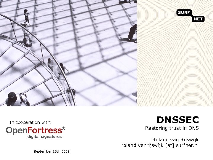 In cooperation with: DNSSEC Restoring trust in DNS Roland van Rijswijk roland. vanrijswijk [at]