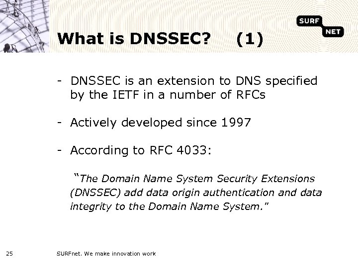 What is DNSSEC? (1) - DNSSEC is an extension to DNS specified by the