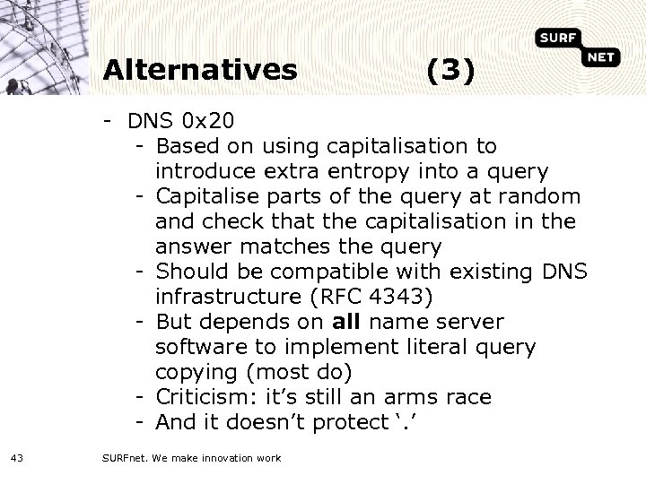 Alternatives (3) - DNS 0 x 20 - Based on using capitalisation to introduce