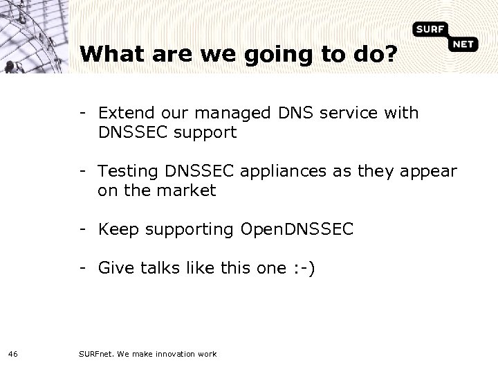 What are we going to do? - Extend our managed DNS service with DNSSEC