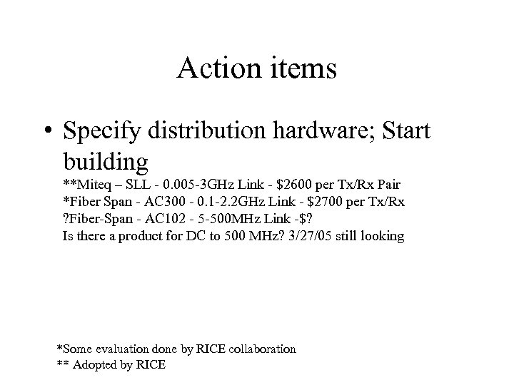 Action items • Specify distribution hardware; Start building **Miteq – SLL - 0. 005