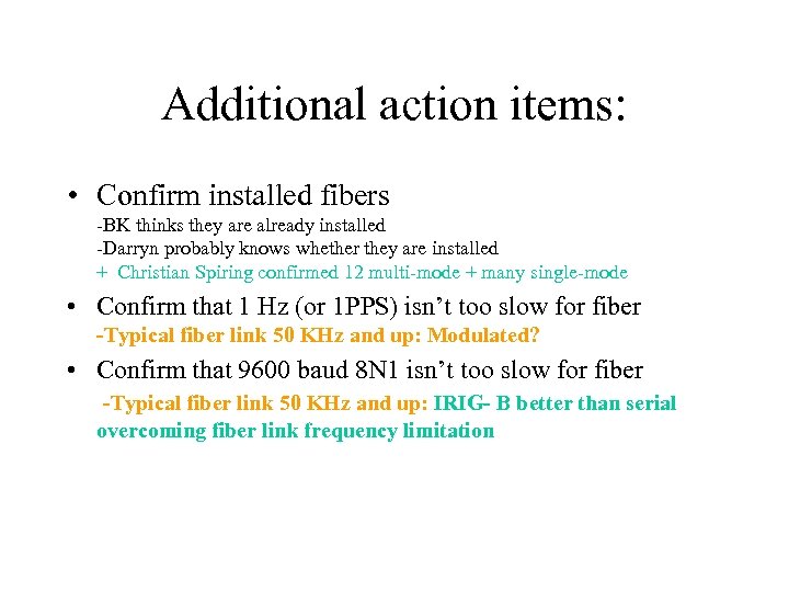 Additional action items: • Confirm installed fibers -BK thinks they are already installed -Darryn