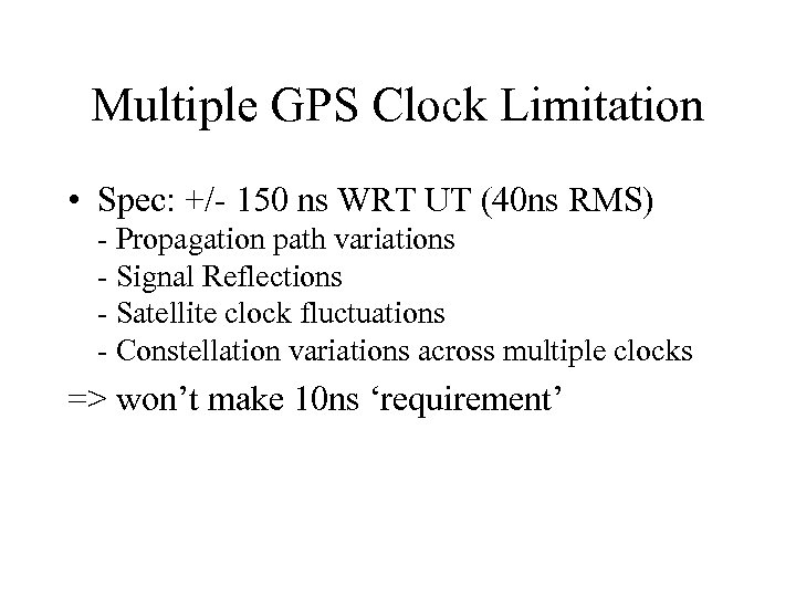 Multiple GPS Clock Limitation • Spec: +/- 150 ns WRT UT (40 ns RMS)