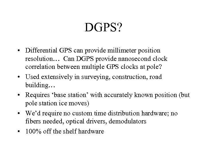 DGPS? • Differential GPS can provide millimeter position resolution… Can DGPS provide nanosecond clock