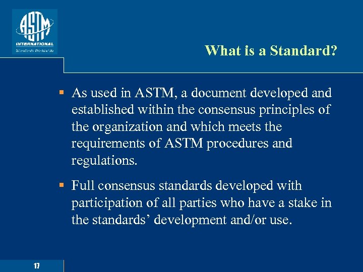 What is a Standard? § As used in ASTM, a document developed and established