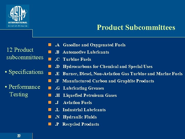 Product Subcommittees 12 Product subcommittees • Specifications • Performance Testing n. A Gasoline and