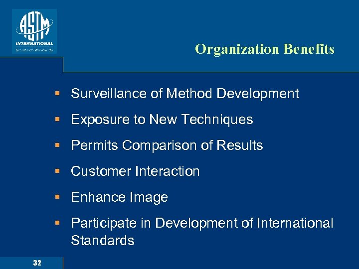 Organization Benefits § Surveillance of Method Development § Exposure to New Techniques § Permits