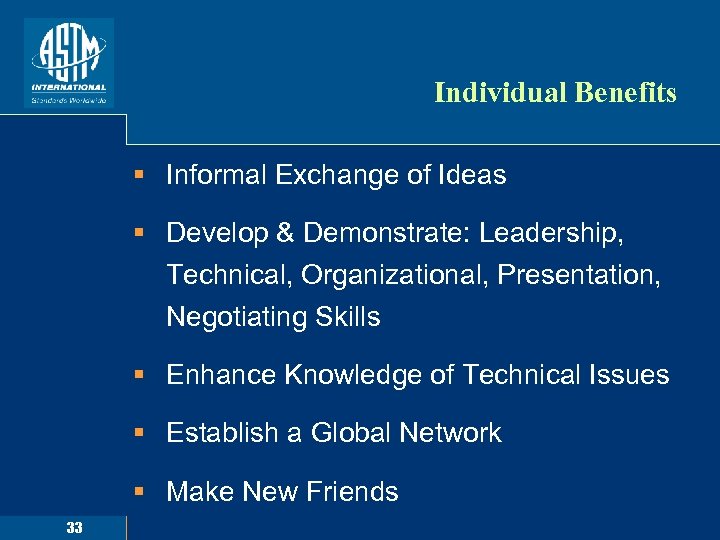 Individual Benefits § Informal Exchange of Ideas § Develop & Demonstrate: Leadership, Technical, Organizational,