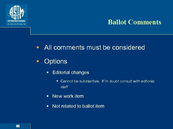 Ballot Comments § All comments must be considered § Options § Editorial changes §