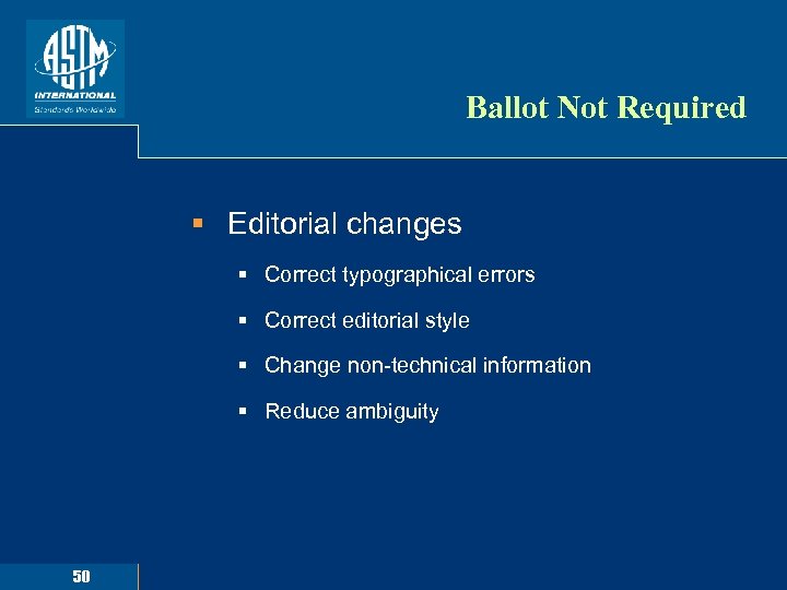 Ballot Not Required § Editorial changes § Correct typographical errors § Correct editorial style
