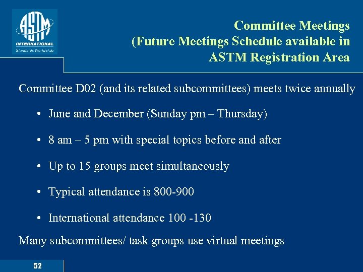 Committee Meetings (Future Meetings Schedule available in ASTM Registration Area Committee D 02 (and