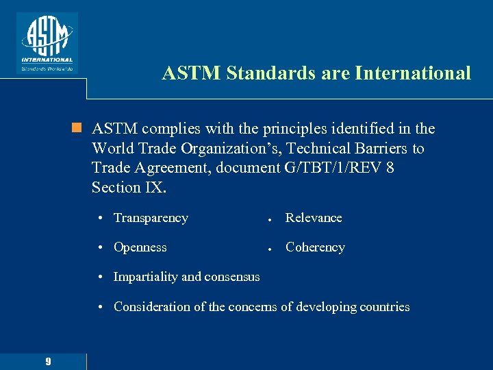 ASTM Standards are International n ASTM complies with the principles identified in the World
