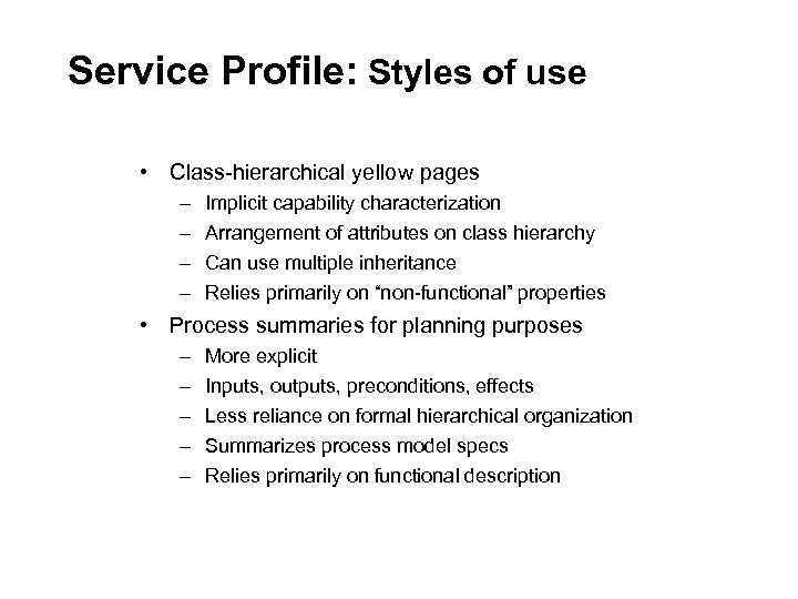 Service Profile: Styles of use • Class-hierarchical yellow pages – – Implicit capability characterization