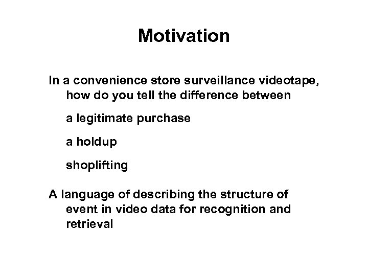 Motivation In a convenience store surveillance videotape, how do you tell the difference between