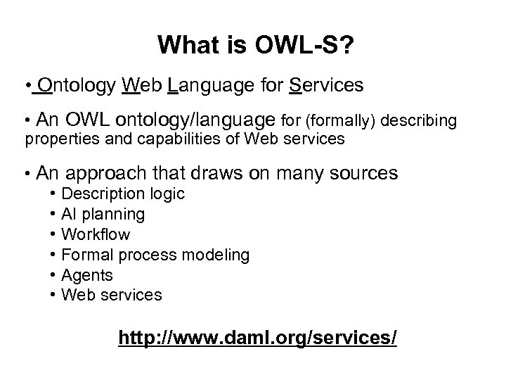 What is OWL-S? • Ontology Web Language for Services • An OWL ontology/language for