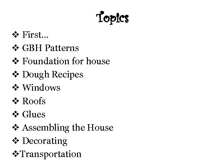 Topics v First… v GBH Patterns v Foundation for house v Dough Recipes v