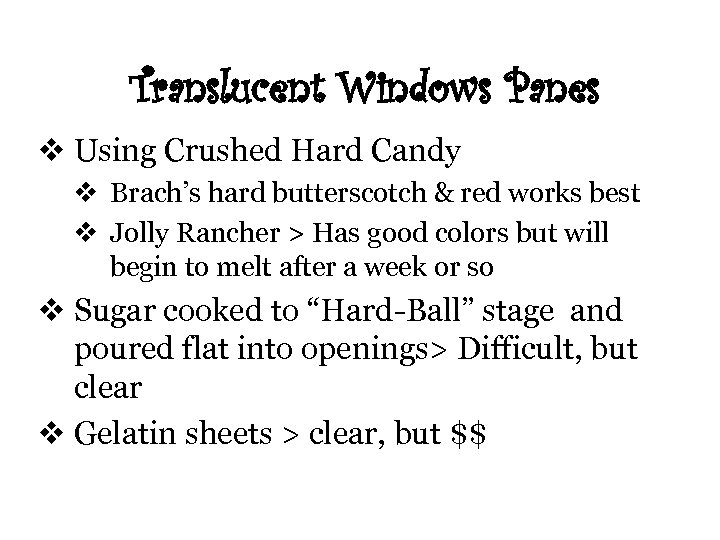 Translucent Windows Panes v Using Crushed Hard Candy v Brach’s hard butterscotch & red