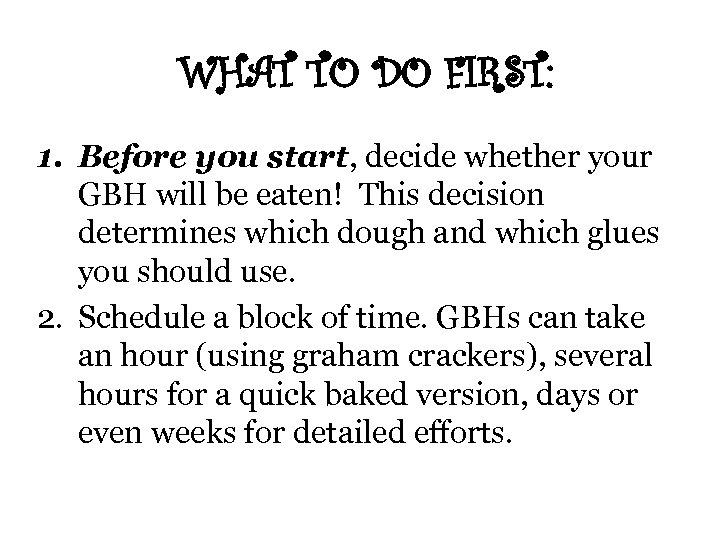 WHAT TO DO FIRST: 1. Before you start, decide whether your GBH will be