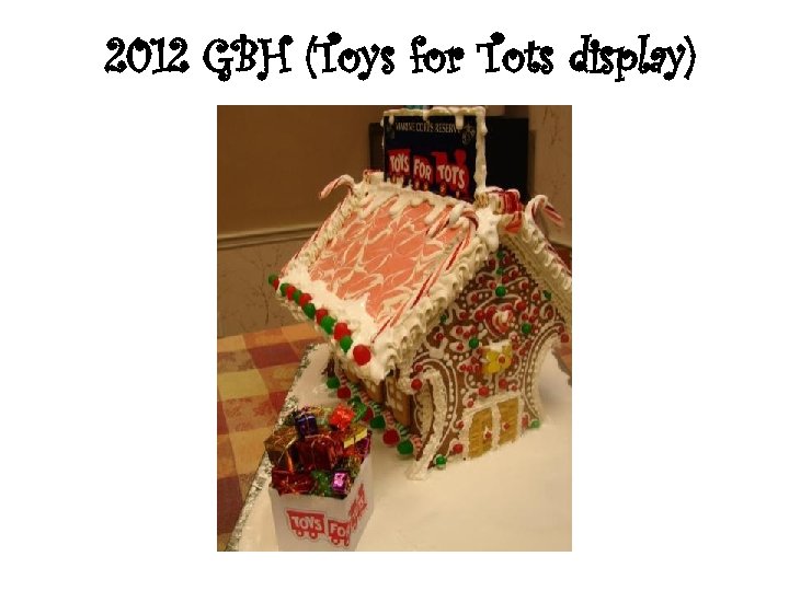 2012 GBH (Toys for Tots display) 