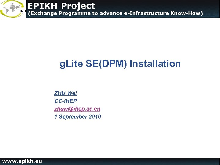 The EPIKH Project (Exchange Programme to advance e-Infrastructure Know-How) g. Lite SE(DPM) Installation ZHU