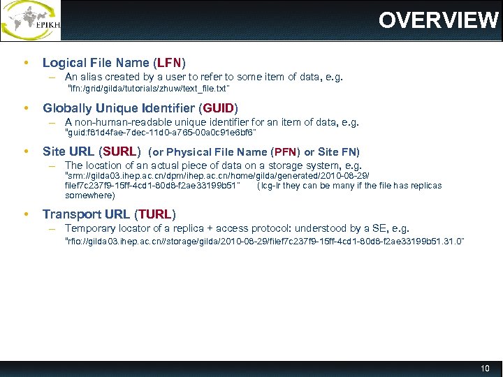 OVERVIEW • Logical File Name (LFN) – An alias created by a user to