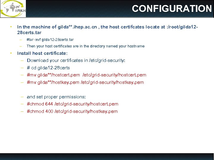 CONFIGURATION • In the machine of gilda**. ihep. ac. cn , the host certifcates