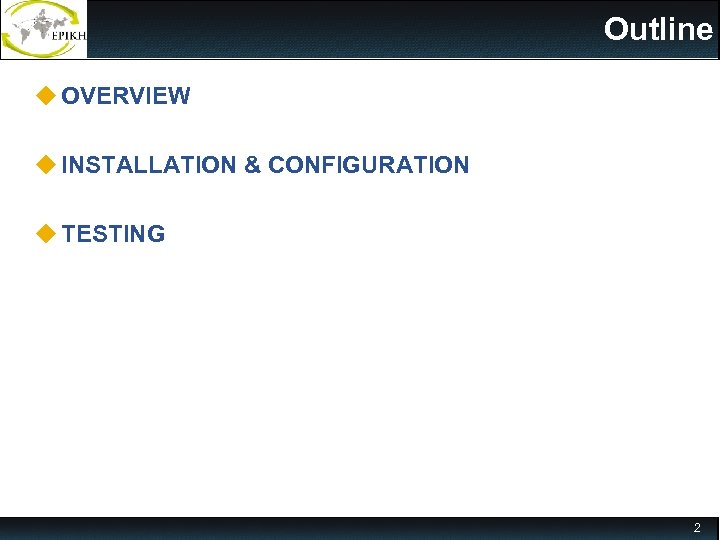 Outline u OVERVIEW u INSTALLATION & CONFIGURATION u TESTING 2 