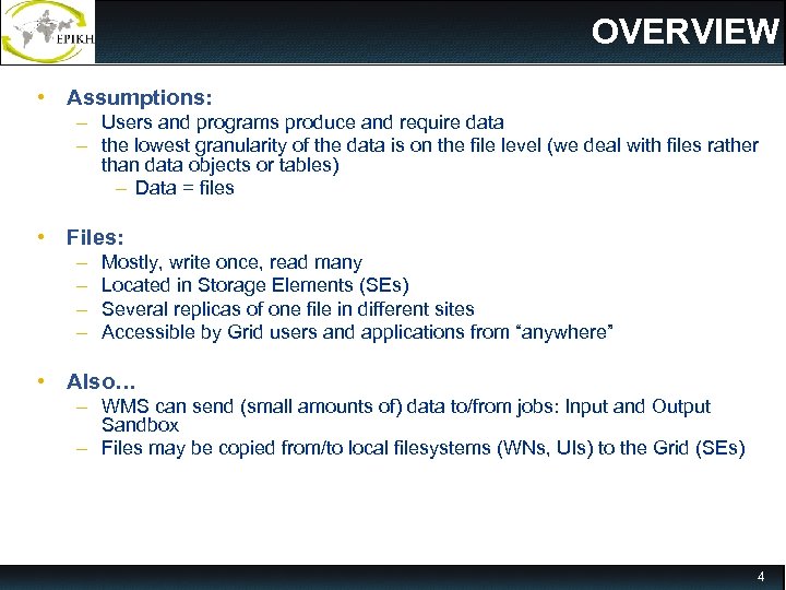 OVERVIEW • Assumptions: – Users and programs produce and require data – the lowest