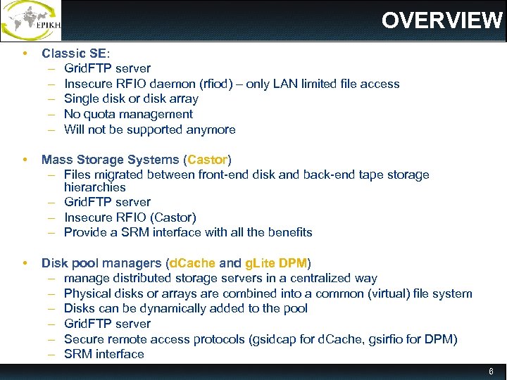 OVERVIEW • Classic SE: – Grid. FTP server – Insecure RFIO daemon (rfiod) –