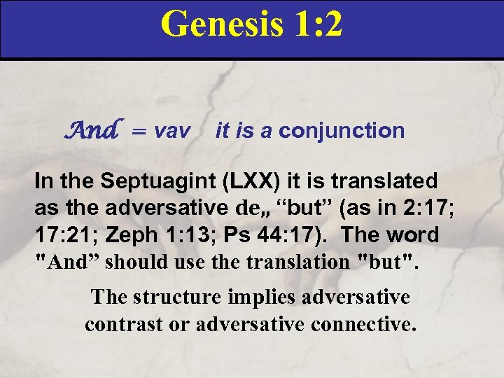 Genesis 1: 2 And = vav it is a conjunction In the Septuagint (LXX)