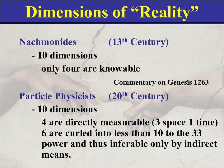 Dimensions of “Reality” Century) Nachmonides (13 th - 10 dimensions only four are knowable