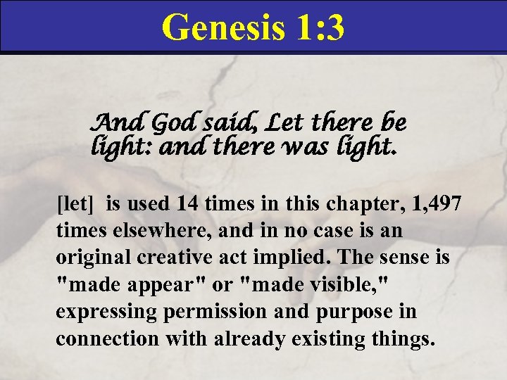 Genesis 1: 3 And God said, Let there be light: and there was light.