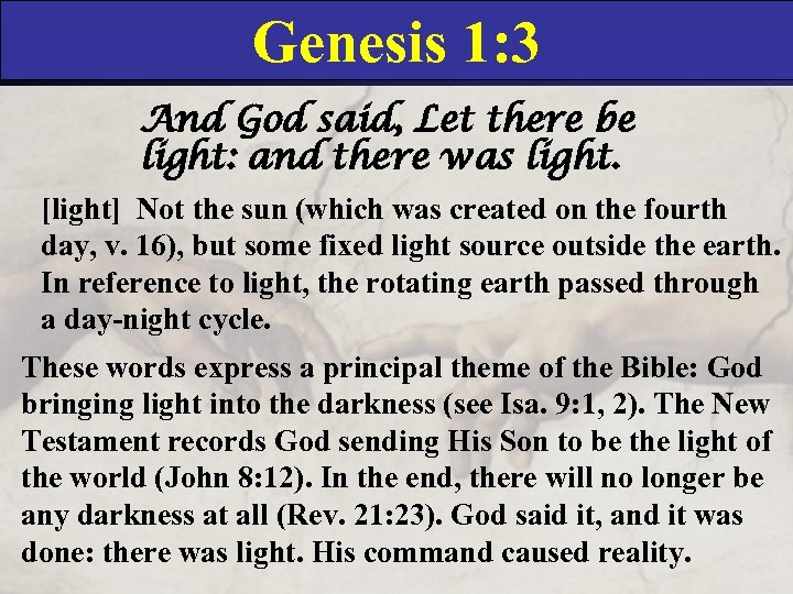 Genesis 1: 3 And God said, Let there be light: and there was light.