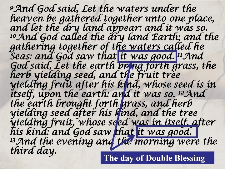 9 And God said, Let the waters under the heaven be gathered together unto