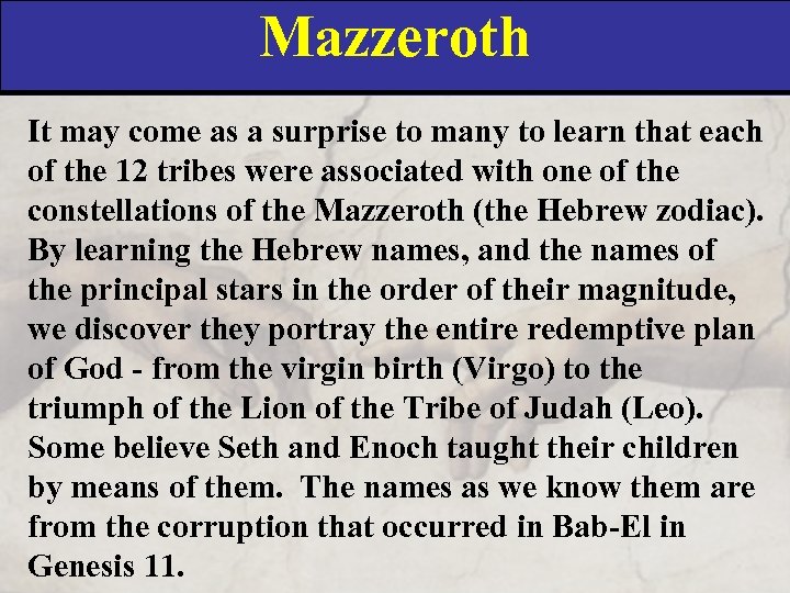 Mazzeroth It may come as a surprise to many to learn that each of