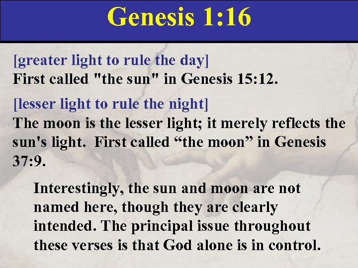 Genesis 1: 16 [greater light to rule the day] First called "the sun" in