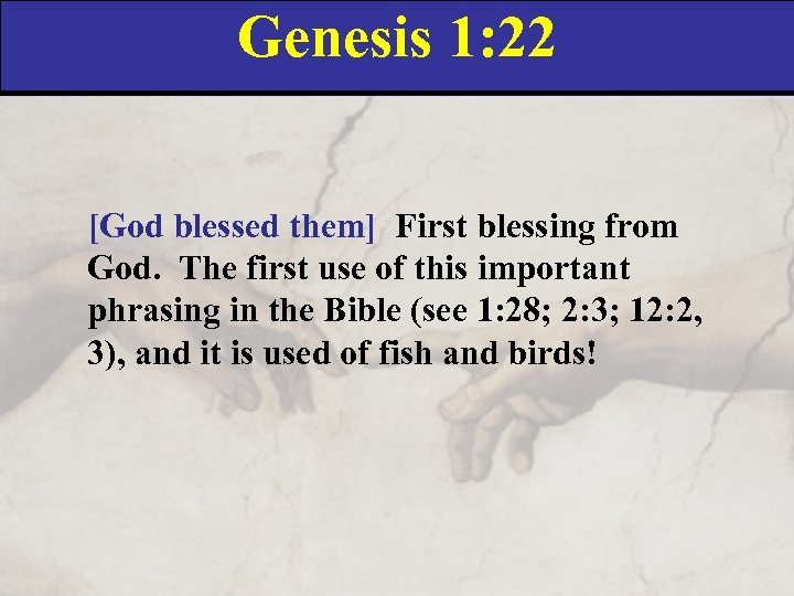 Genesis 1: 22 [God blessed them] First blessing from God. The first use of
