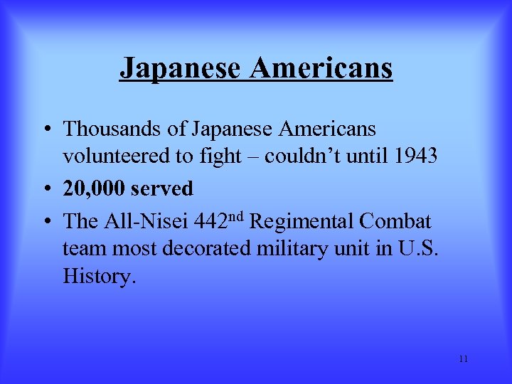Japanese Americans • Thousands of Japanese Americans volunteered to fight – couldn’t until 1943