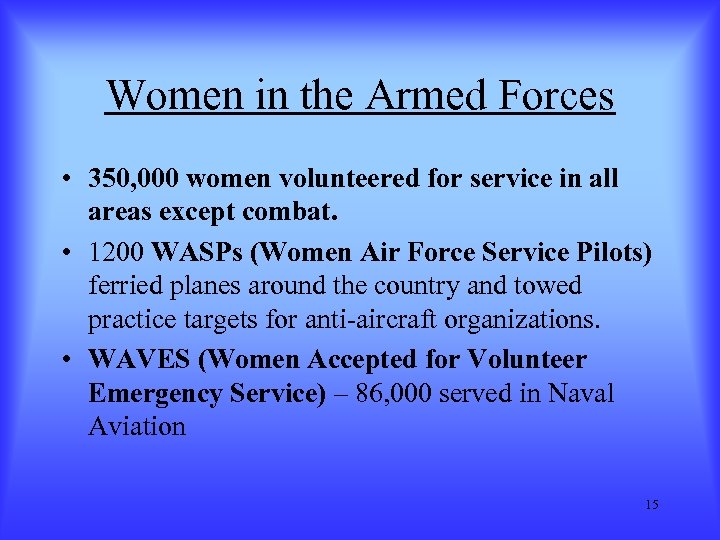 Women in the Armed Forces • 350, 000 women volunteered for service in all