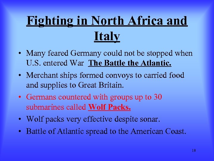 Fighting in North Africa and Italy • Many feared Germany could not be stopped