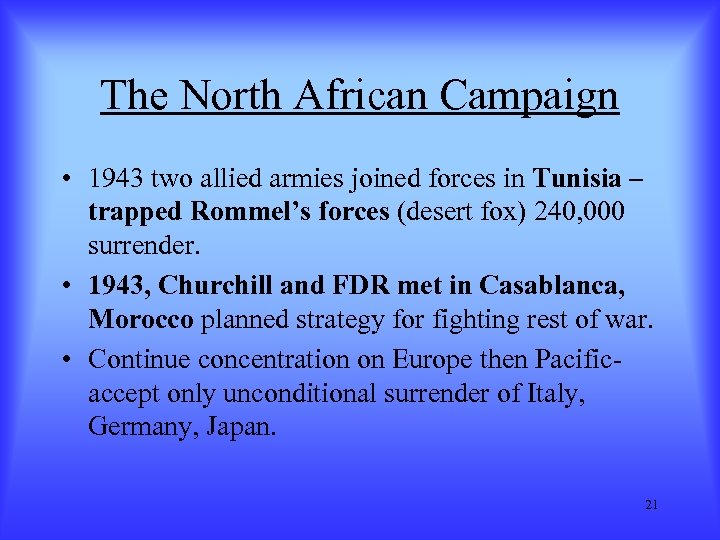 The North African Campaign • 1943 two allied armies joined forces in Tunisia –