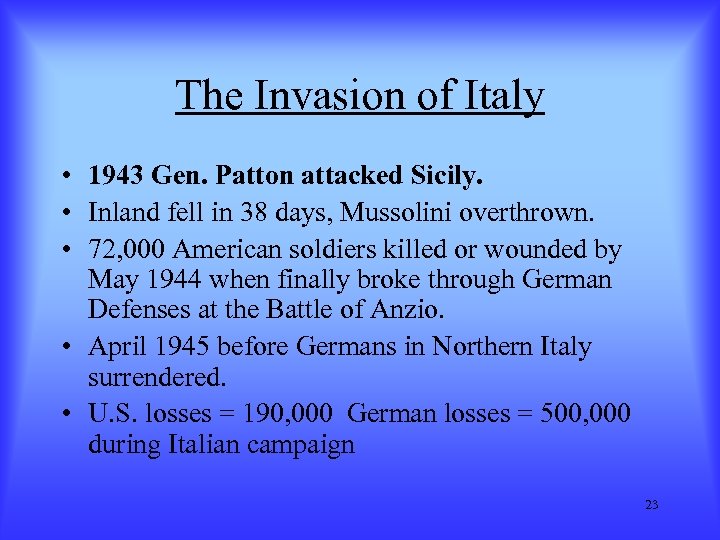 The Invasion of Italy • 1943 Gen. Patton attacked Sicily. • Inland fell in