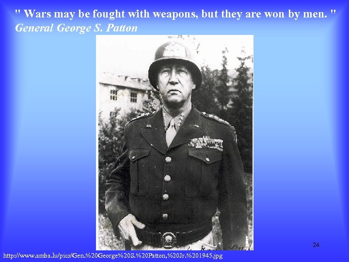 " Wars may be fought with weapons, but they are won by men. "
