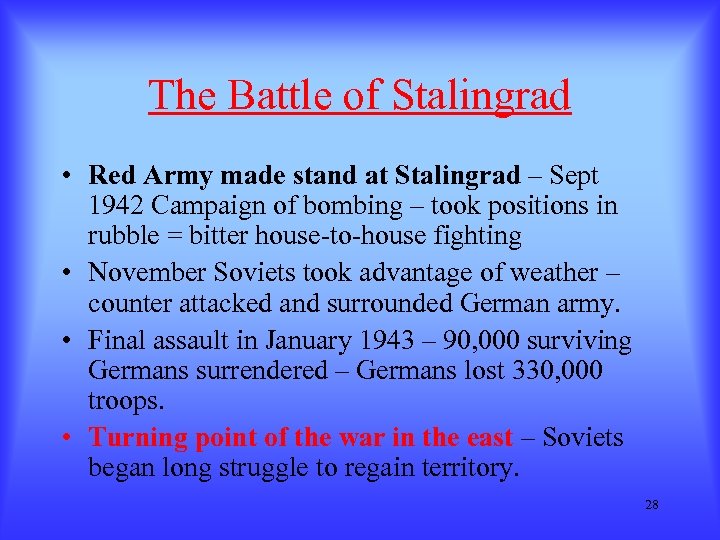 The Battle of Stalingrad • Red Army made stand at Stalingrad – Sept 1942