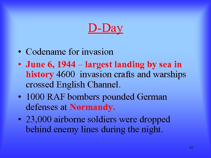 D-Day • Codename for invasion • June 6, 1944 – largest landing by sea
