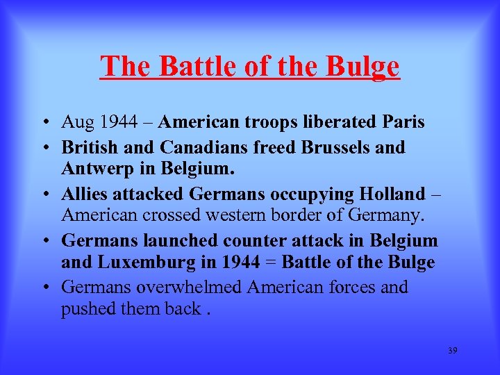 The Battle of the Bulge • Aug 1944 – American troops liberated Paris •