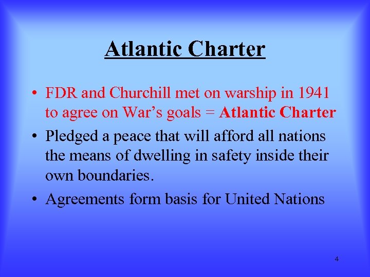Atlantic Charter • FDR and Churchill met on warship in 1941 to agree on