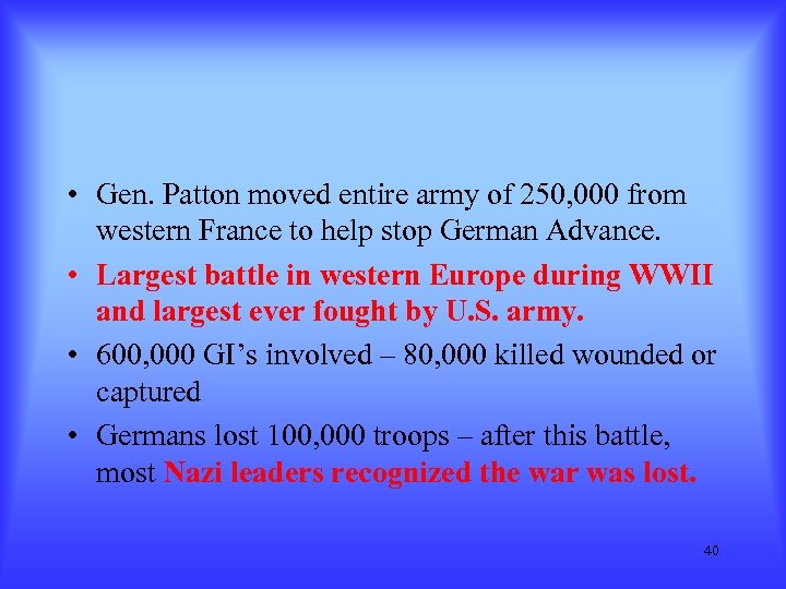  • Gen. Patton moved entire army of 250, 000 from western France to