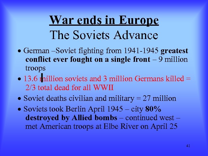 War ends in Europe The Soviets Advance · German –Soviet fighting from 1941 -1945